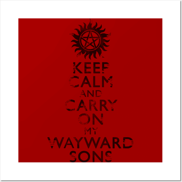 Keep Calm and Carry on My Wayward Sons-Distressed Wall Art by SuperSamWallace